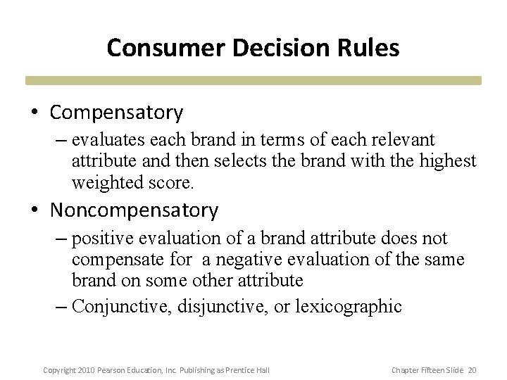 Consumer Decision Rules • Compensatory – evaluates each brand in terms of each relevant