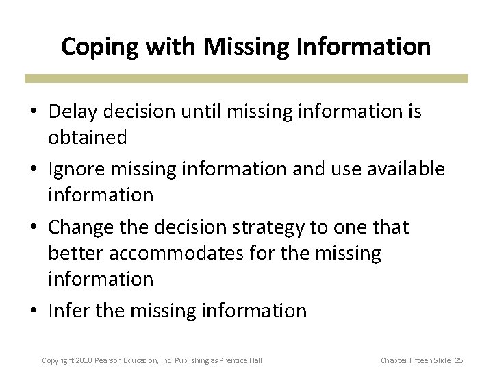 Coping with Missing Information • Delay decision until missing information is obtained • Ignore