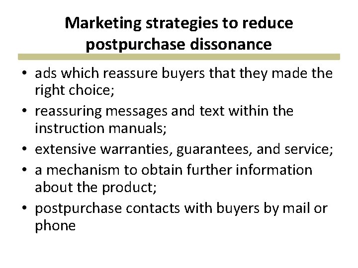 Marketing strategies to reduce postpurchase dissonance • ads which reassure buyers that they made