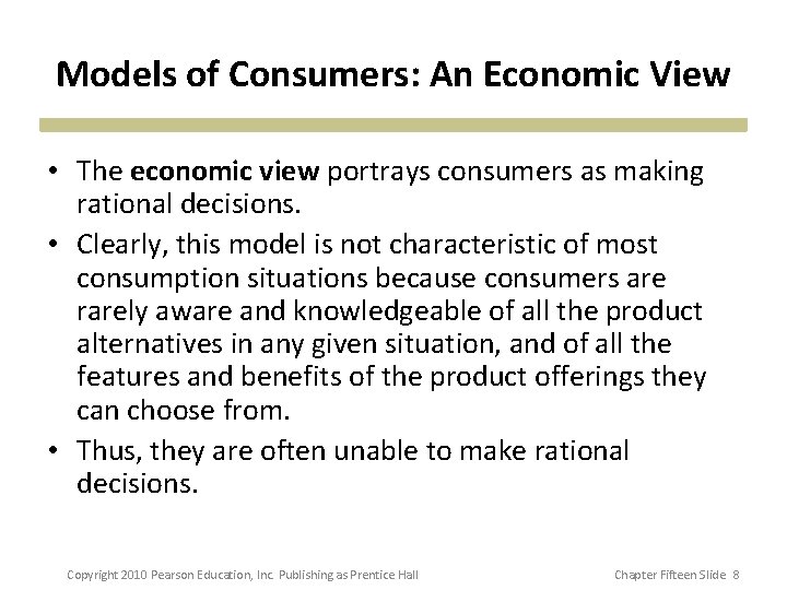 Models of Consumers: An Economic View • The economic view portrays consumers as making