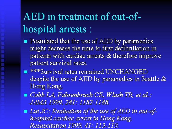 AED in treatment of out-ofhospital arrests : n n Postulated that the use of