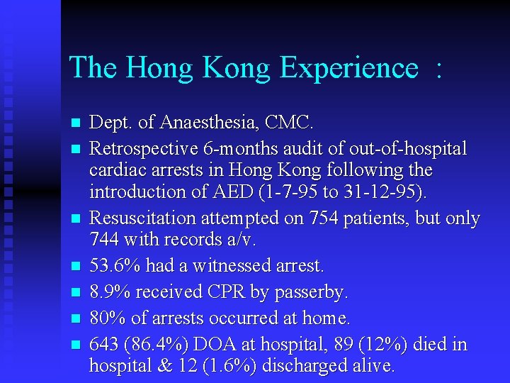 The Hong Kong Experience : n n n n Dept. of Anaesthesia, CMC. Retrospective