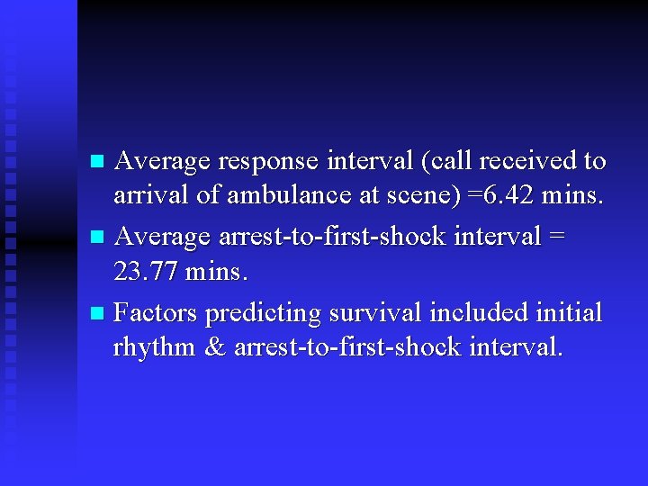 Average response interval (call received to arrival of ambulance at scene) =6. 42 mins.