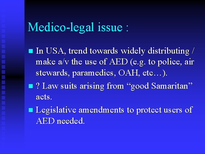 Medico-legal issue : In USA, trend towards widely distributing / make a/v the use