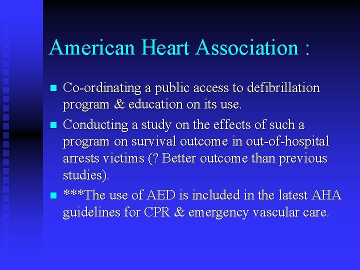 American Heart Association : n n n Co-ordinating a public access to defibrillation program