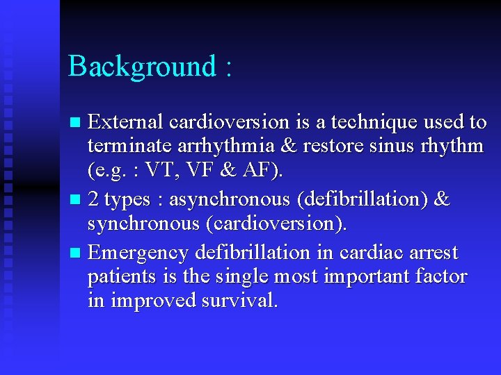 Background : External cardioversion is a technique used to terminate arrhythmia & restore sinus