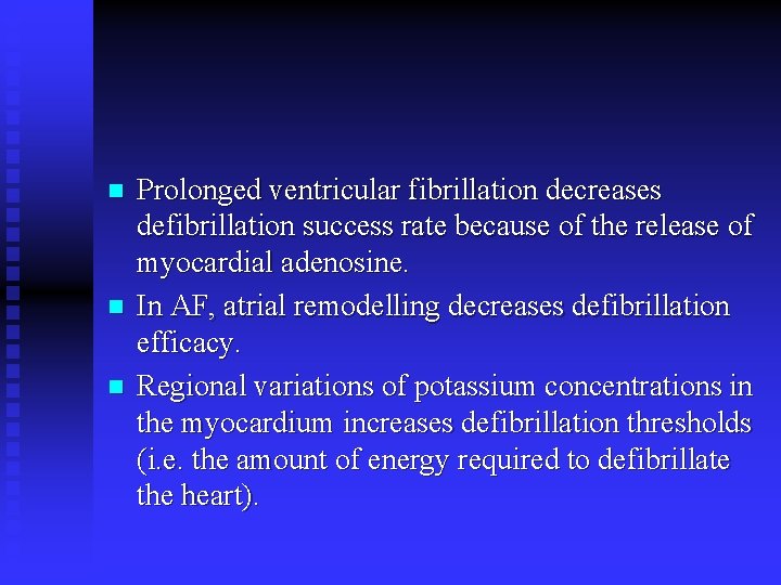 n n n Prolonged ventricular fibrillation decreases defibrillation success rate because of the release