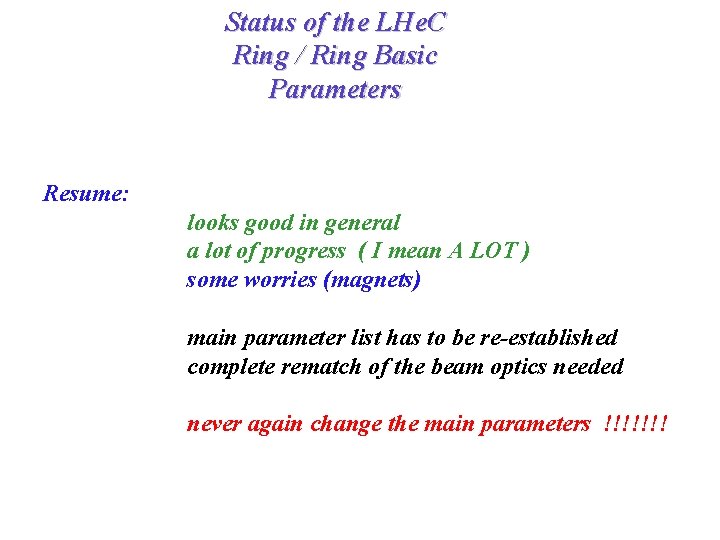 Status of the LHe. C Ring / Ring Basic Parameters Resume: looks good in