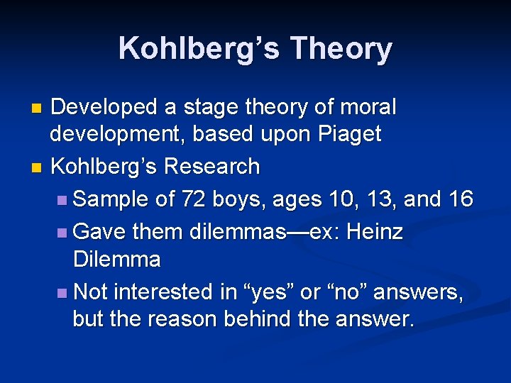 Kohlberg’s Theory Developed a stage theory of moral development, based upon Piaget n Kohlberg’s