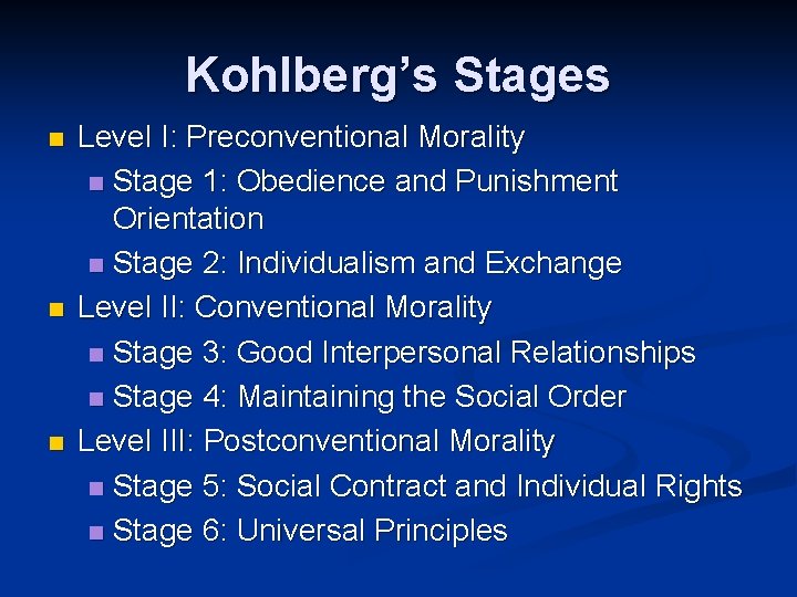 Kohlberg’s Stages n n n Level I: Preconventional Morality n Stage 1: Obedience and