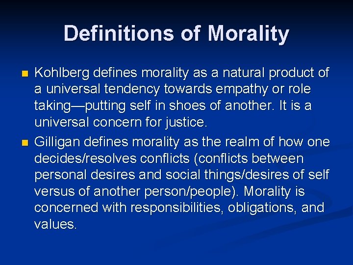 Definitions of Morality n n Kohlberg defines morality as a natural product of a