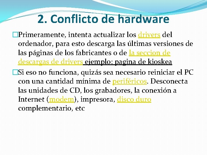 2. Conflicto de hardware �Primeramente, intenta actualizar los drivers del ordenador, para esto descarga