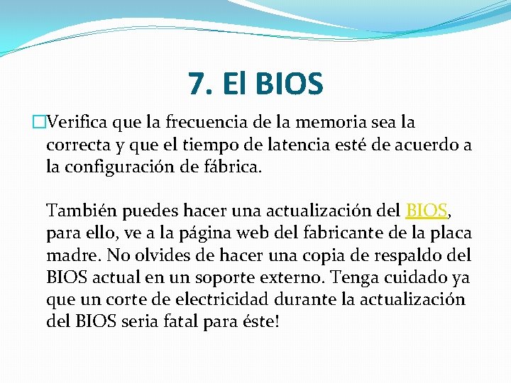 7. El BIOS �Verifica que la frecuencia de la memoria sea la correcta y