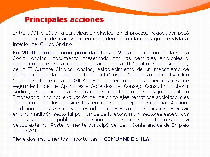 Principales acciones Entre 1991 y 1997 la participación sindical en el proceso negociador pasó