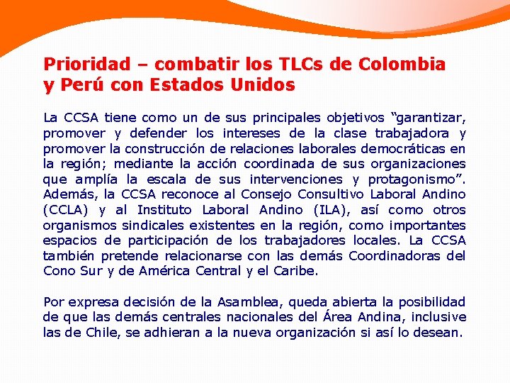 Prioridad – combatir los TLCs de Colombia y Perú con Estados Unidos La CCSA