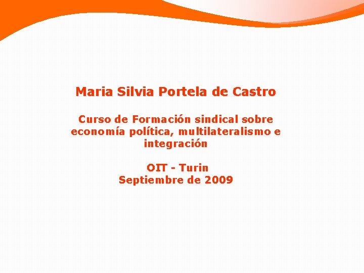 Maria Silvia Portela de Castro Curso de Formación sindical sobre economía política, multilateralismo e