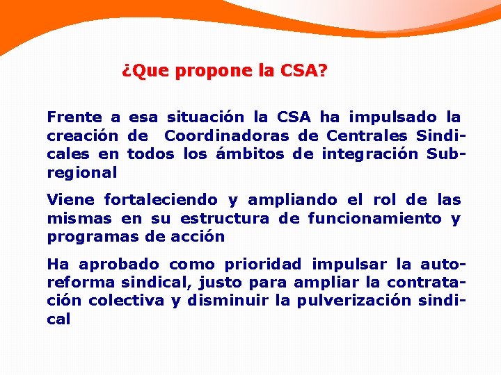 ¿Que propone la CSA? Frente a esa situación la CSA ha impulsado la creación