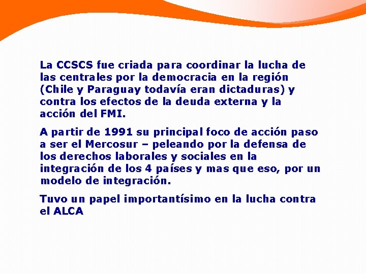 La CCSCS fue criada para coordinar la lucha de las centrales por la democracia