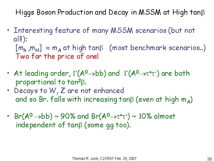 Higgs Boson Production and Decay in MSSM at High tan • Interesting feature of