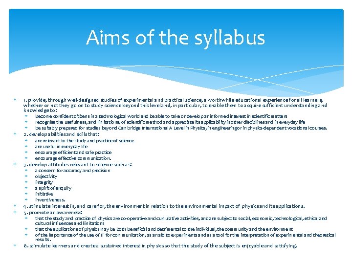 Aims of the syllabus 1. provide, through well-designed studies of experimental and practical science,