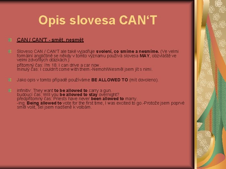 Opis slovesa CAN‘T CAN / CAN'T - smět, nesmět Sloveso CAN / CAN'T ale