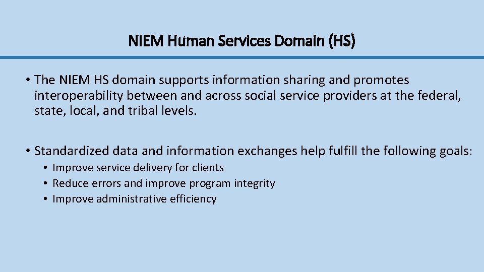 NIEM Human Services Domain (HS) • The NIEM HS domain supports information sharing and