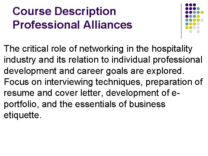 Course Description Professional Alliances The critical role of networking in the hospitality industry and