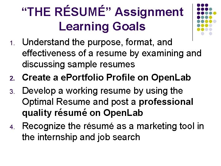 “THE RÉSUMÉ” Assignment Learning Goals 1. 2. 3. 4. Understand the purpose, format, and