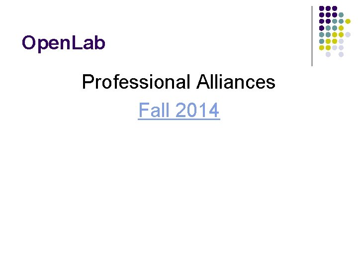 Open. Lab Professional Alliances Fall 2014 