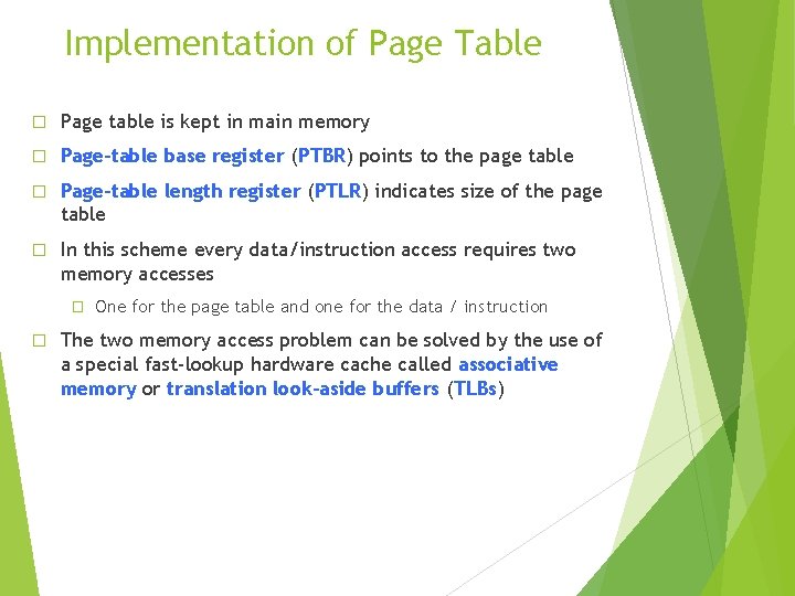 Implementation of Page Table � Page table is kept in main memory � Page-table