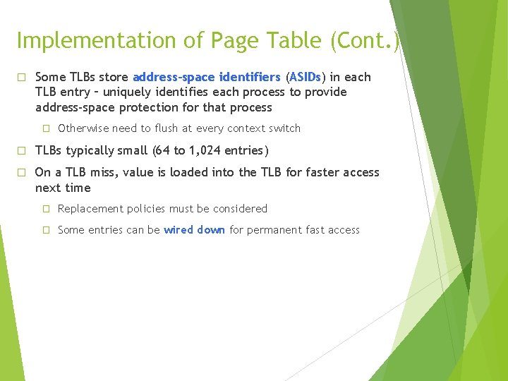 Implementation of Page Table (Cont. ) � Some TLBs store address-space identifiers (ASIDs) in