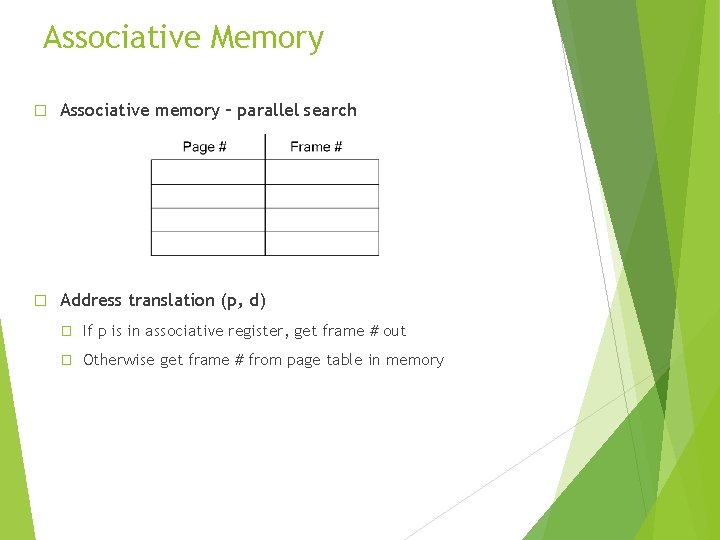 Associative Memory � Associative memory – parallel search � Address translation (p, d) �