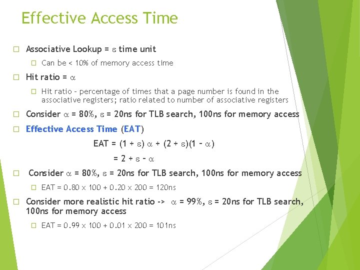 Effective Access Time � Associative Lookup = time unit � � Can be <