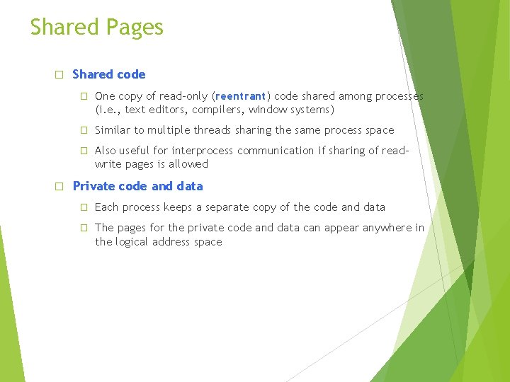 Shared Pages � � Shared code � One copy of read-only (reentrant) code shared
