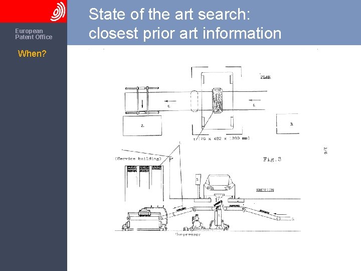 The European Patent Office When? State of the art search: closest prior art information