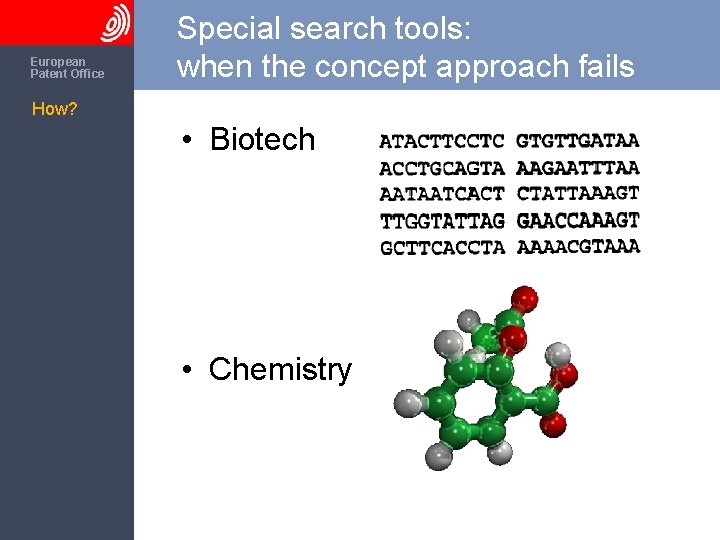 The European Patent Office Special search tools: when the concept approach fails How? •