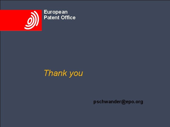 European Patent Office Thank you pschwander@epo. org 
