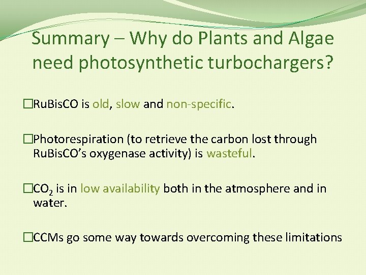 Summary – Why do Plants and Algae need photosynthetic turbochargers? �Ru. Bis. CO is