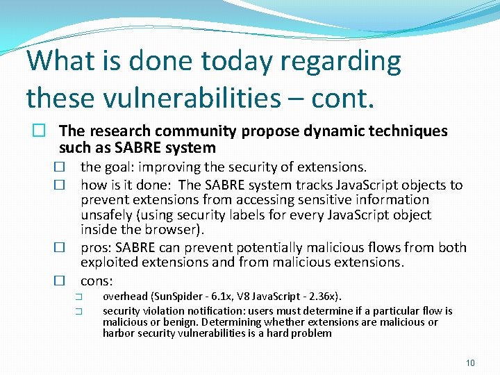 What is done today regarding these vulnerabilities – cont. � The research community propose