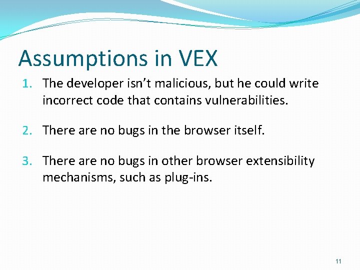Assumptions in VEX 1. The developer isn’t malicious, but he could write incorrect code