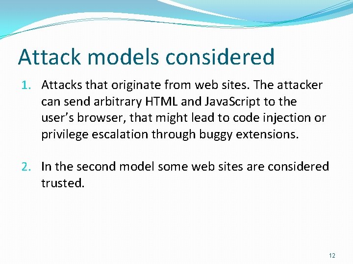 Attack models considered 1. Attacks that originate from web sites. The attacker can send