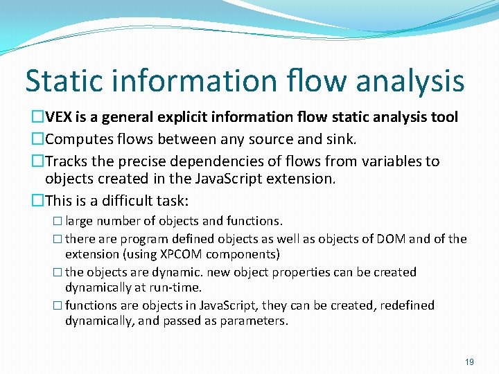 Static information ﬂow analysis �VEX is a general explicit information ﬂow static analysis tool