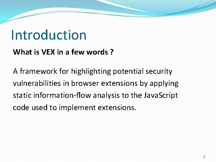 Introduction What is VEX in a few words ? A framework for highlighting potential