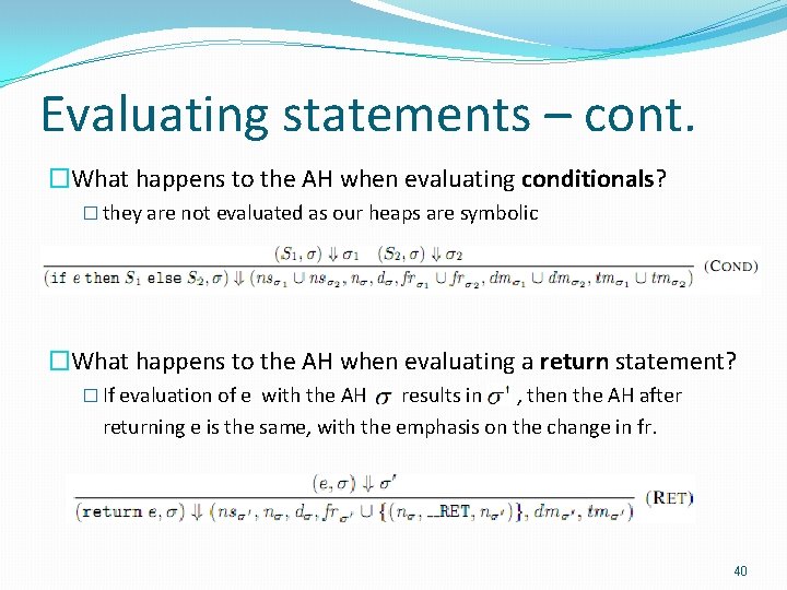 Evaluating statements – cont. �What happens to the AH when evaluating conditionals? � they