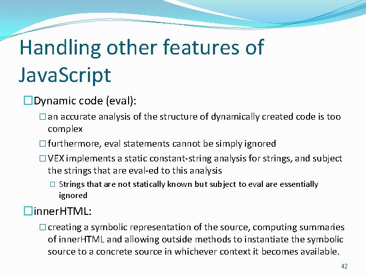 Handling other features of Java. Script �Dynamic code (eval): � an accurate analysis of
