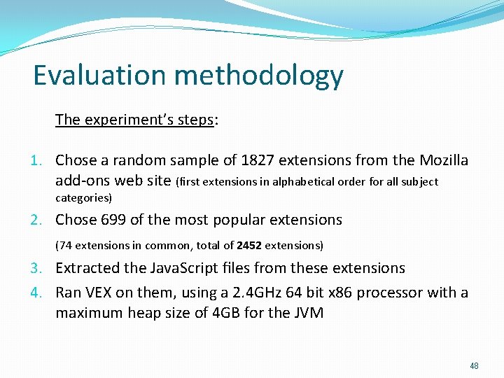  Evaluation methodology The experiment’s steps: 1. Chose a random sample of 1827 extensions