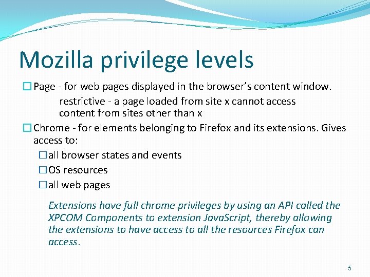 Mozilla privilege levels �Page - for web pages displayed in the browser’s content window.