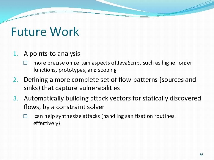 Future Work 1. A points-to analysis � more precise on certain aspects of Java.
