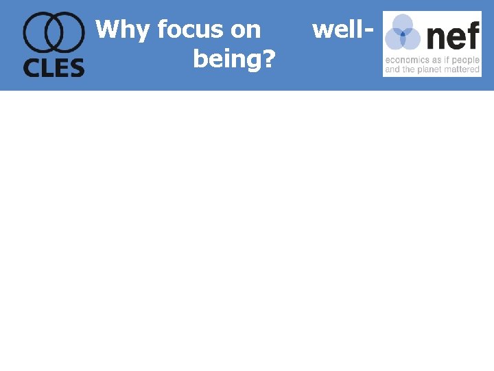 Why focus on being? well- 