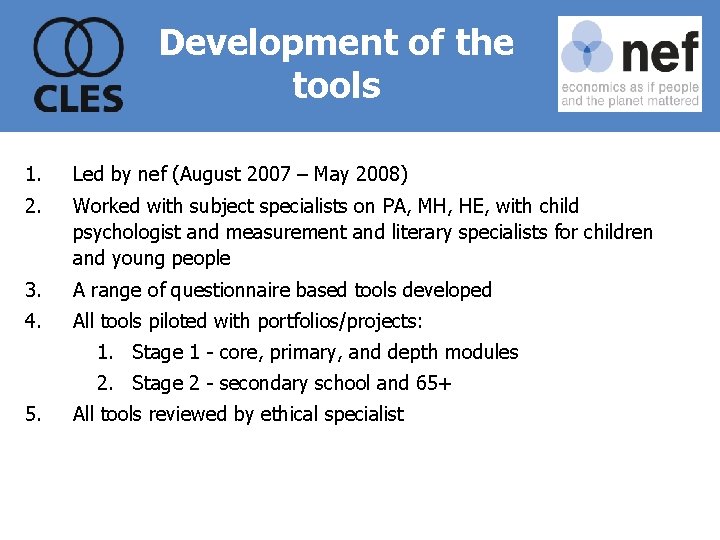 Development of the tools 1. Led by nef (August 2007 – May 2008) 2.